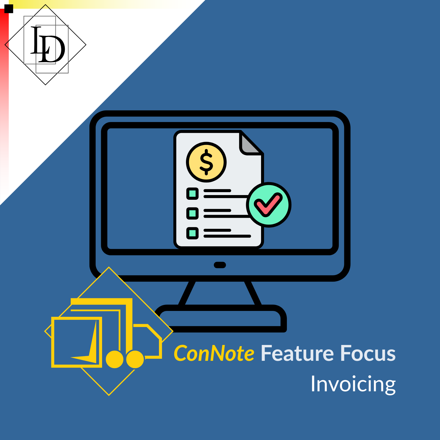 LD logo in top right. ConNote logo in bottom left. Graphic depicting an invoice on a computer screen. Caption reading "ConNote Feature Focus: Invoicing".